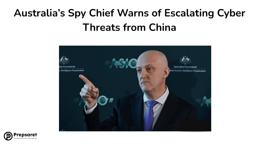 Australia’s Spy Chief Warns of Escalating Cyber Threats from China