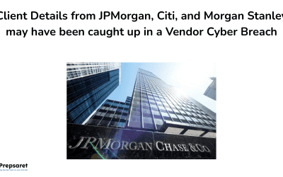 Client Details from JPMorgan, Citi, and Morgan Stanley may have been caught up in a Vendor Cyber Breach