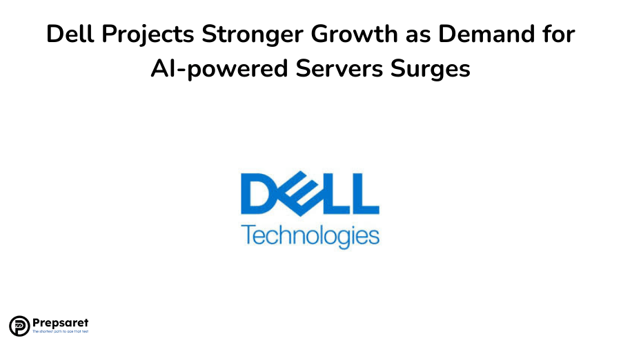 Dell Projects Stronger Growth as Demand for AI-powered Servers Surges