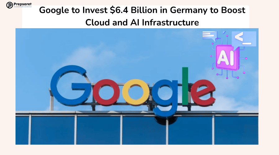 Google to Invest $6.4 Billion in Germany to Boost Cloud and AI Infrastructure