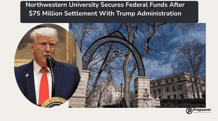 Northwestern University Secures Federal Funds After $75 Million Settlement With Trump Administration