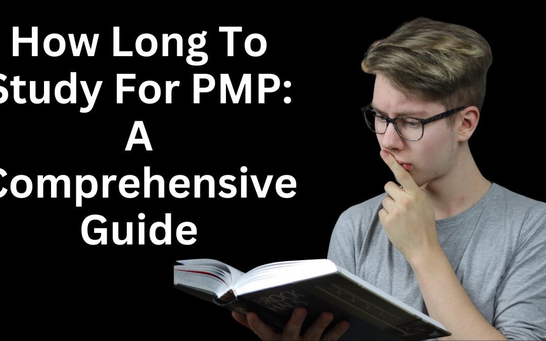 How Long To Study For PMP: A Comprehensive Guide