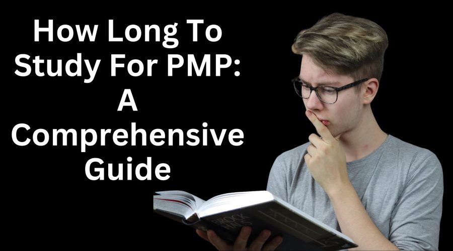 How Long To Study For PMP: A Comprehensive Guide