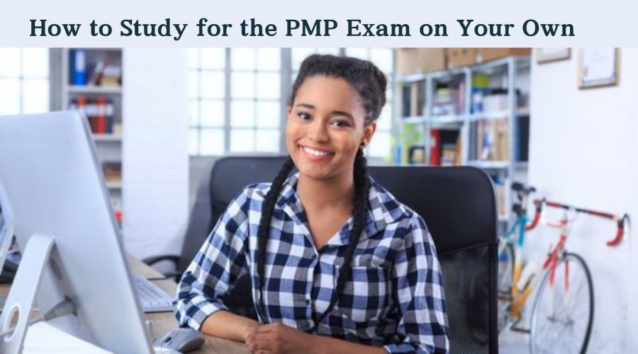 How to Study for the PMP Exam on Your Own