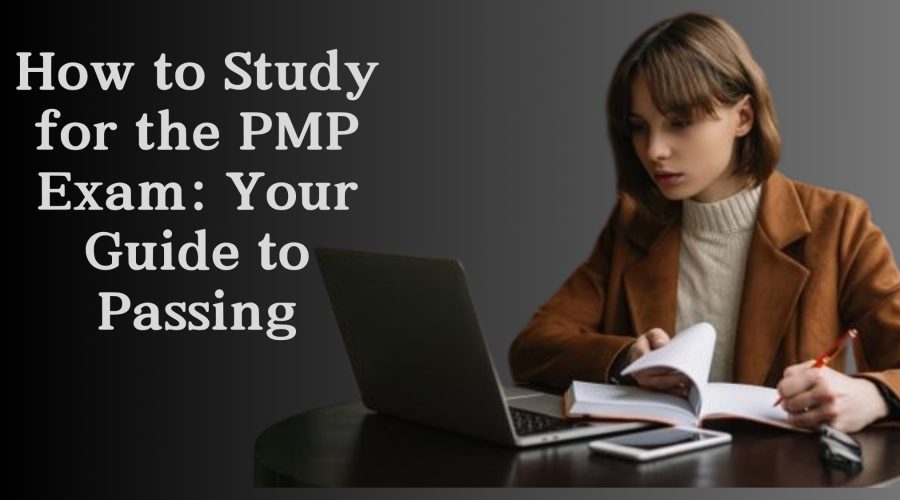 How to Study for the PMP Exam