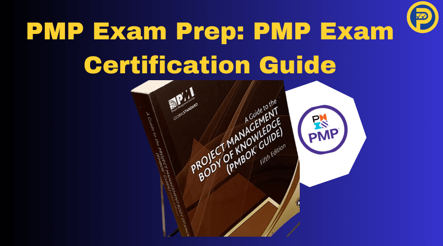 PMP Exam Prep: PMP Exam Certification Guide