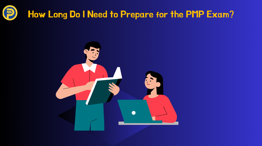 How Long Do I Need to Prepare for the PMP Exam?