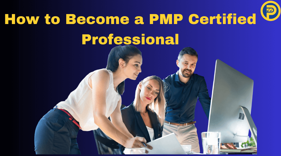How to Become a PMP Certified Professional