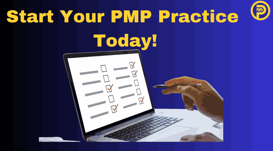 Start Your PMP Practicing Today!