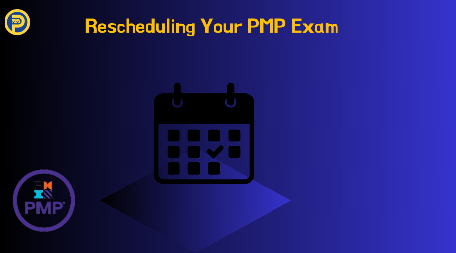Rescheduling Your PMP Exam