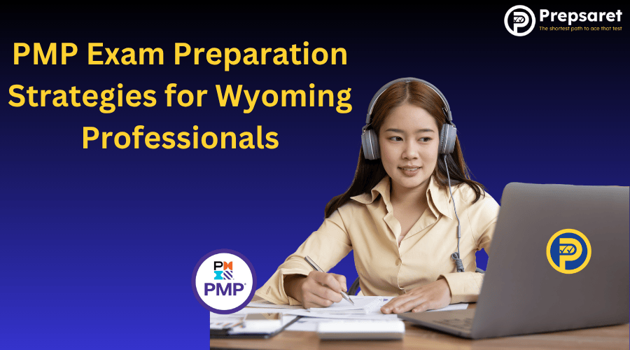 PMP Exam Preparation Strategies for Wyoming Professionals