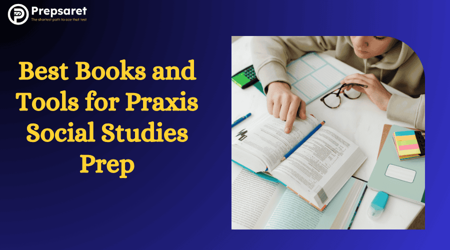 Student preparing for the Praxis Social Studies test using the best books, study guides, and online tools for Praxis Social Studies exam prep.