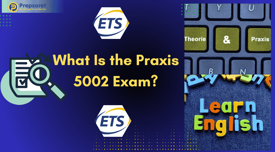 A complete guide to the Praxis 5002 exam—covering test format, content areas, timing, and study strategies to help you succeed.