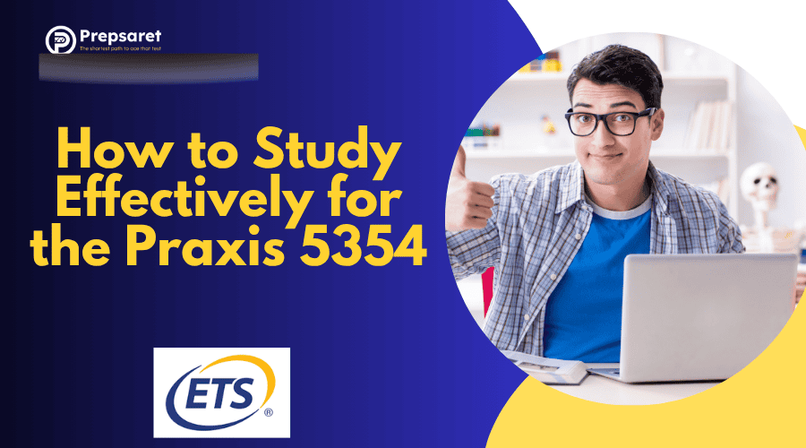 How to Study Effectively for the Praxis 5354