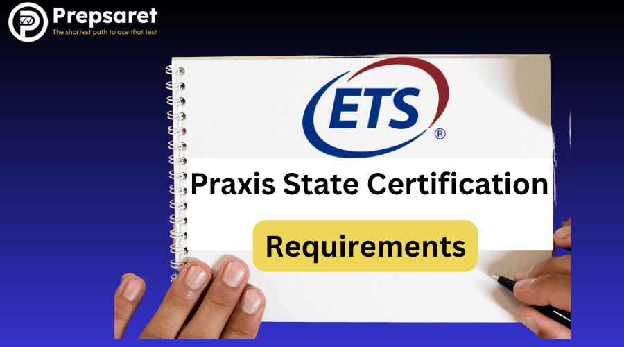 Praxis State Certification Requirements&nbsp;