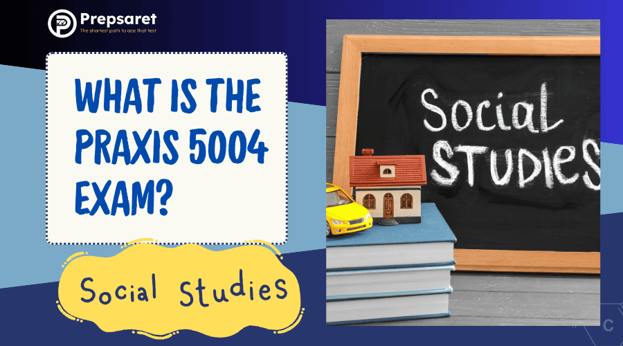 The Praxis 5004 is the Social Studies subtest of the Elementary Education