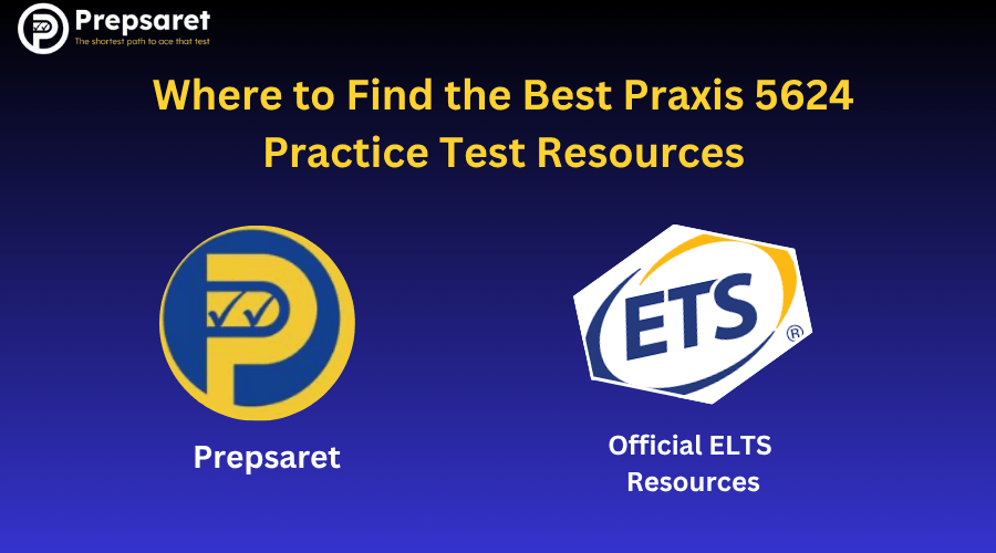 Where to Find the Best Praxis 5624 Practice Test Resources