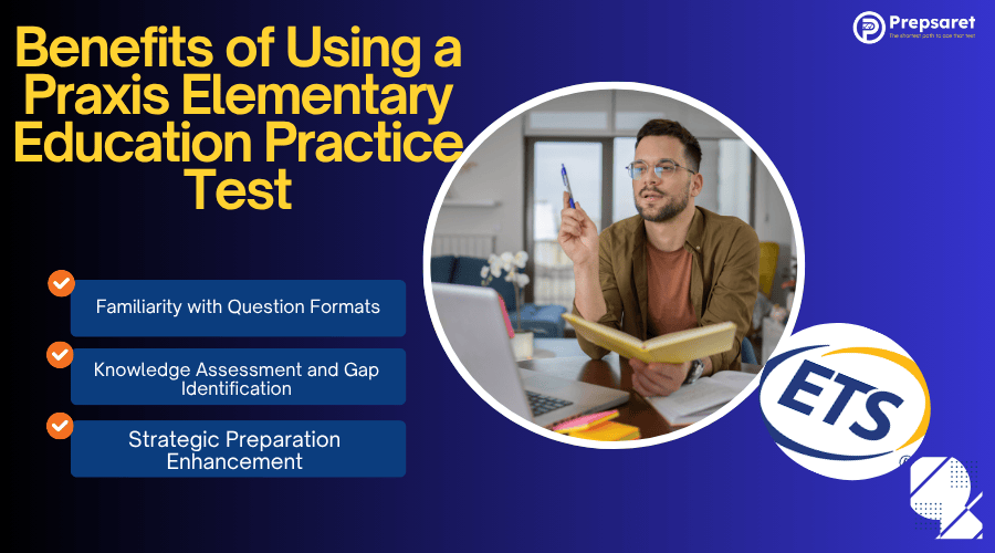 List of Benefits of Using a Praxis Elementary Education Practice Test