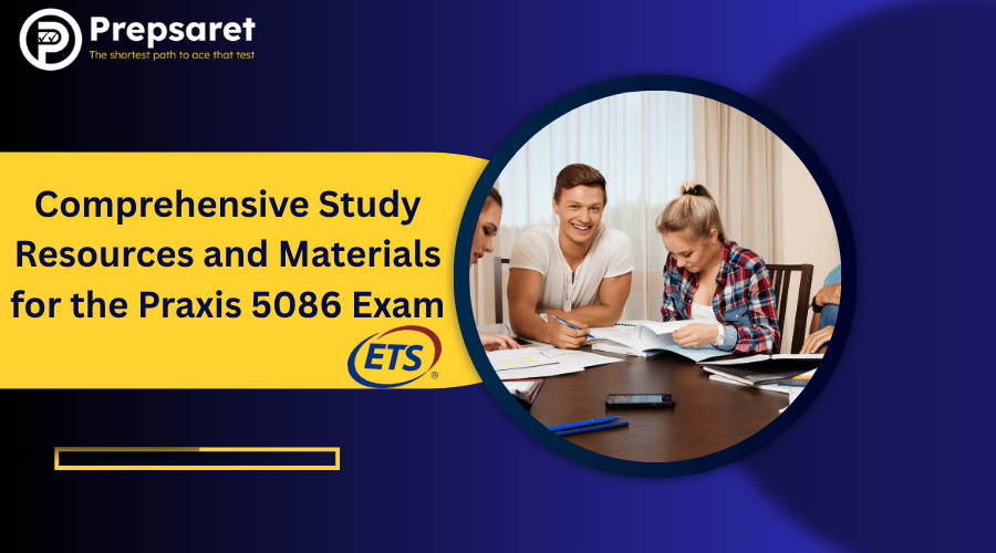 Comprehensive Study Resources and Materials for the Praxis 5086 Exam