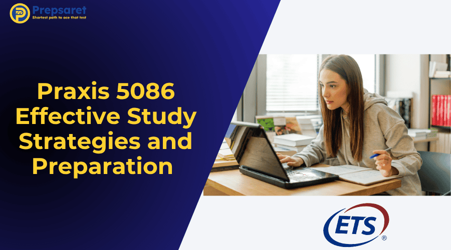 Praxis 5086 Effective Study Strategies and Preparation
