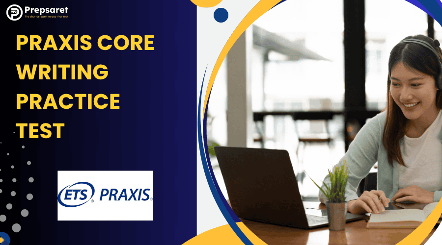 Praxis Core Writing Practice Test: Free Questions & Essay Samples