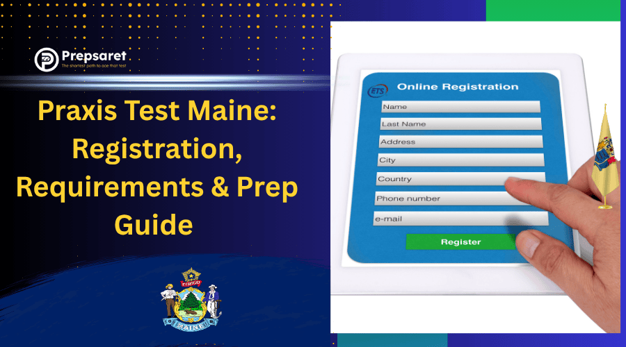 Praxis Test Maine: Registration, Requirements & Prep Guide