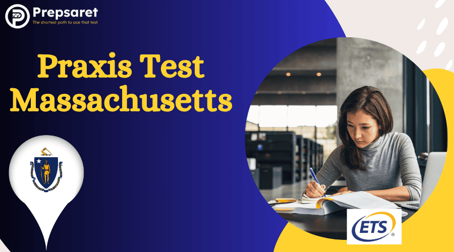 Praxis Test Massachusetts: Registration, Requirements & Prep Guide