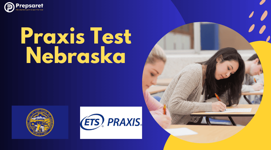 Praxis Test Nebraska: Requirements, Prep, and Registration