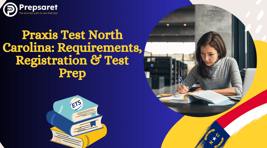 Praxis Test North Carolina: Requirements, Registration & Test Prep
