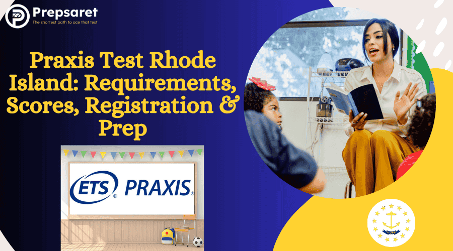 Praxis Test Rhode Island: Requirements, Scores, Registration & Prep