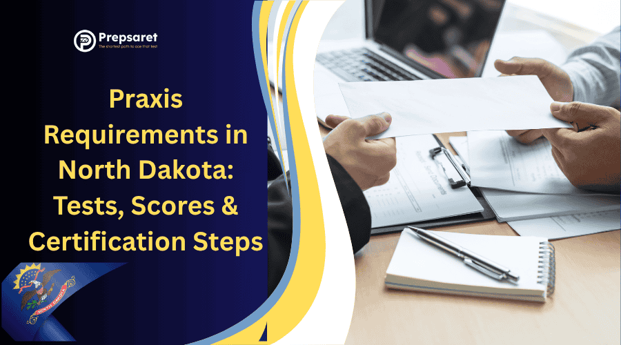 Praxis Requirements in North Dakota: Tests, Scores & Certification Steps