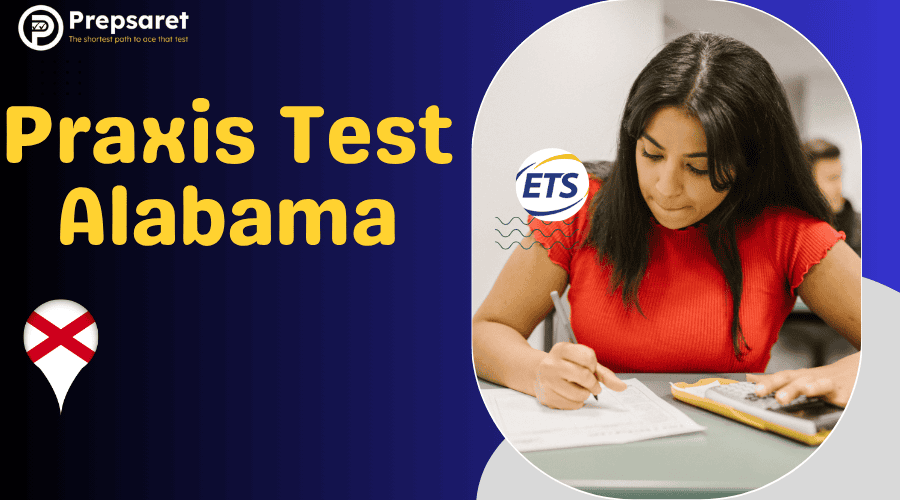 Praxis Test Alabama: Requirements, Registration, and Study Guide