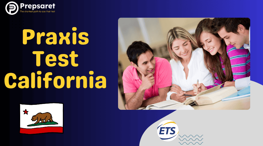 Praxis Test California: Registration, Requirements & Prep Guide