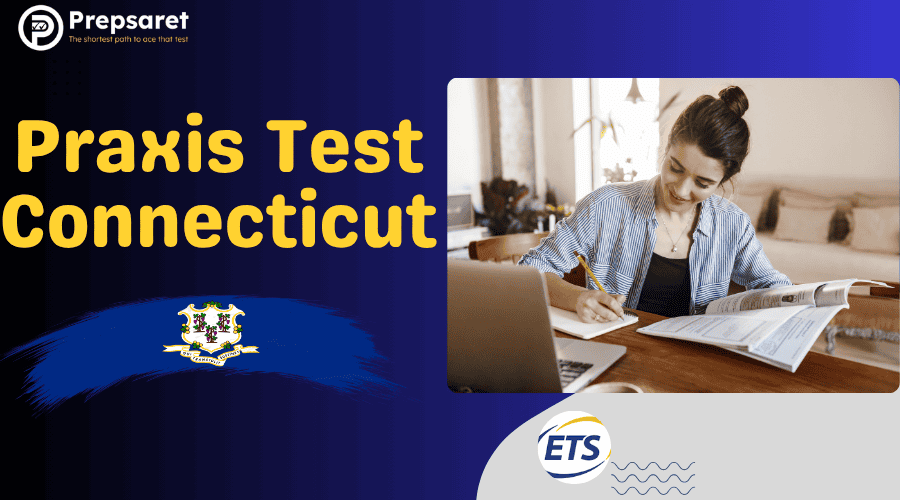 A student preparing for the Praxis test in Connecticut.