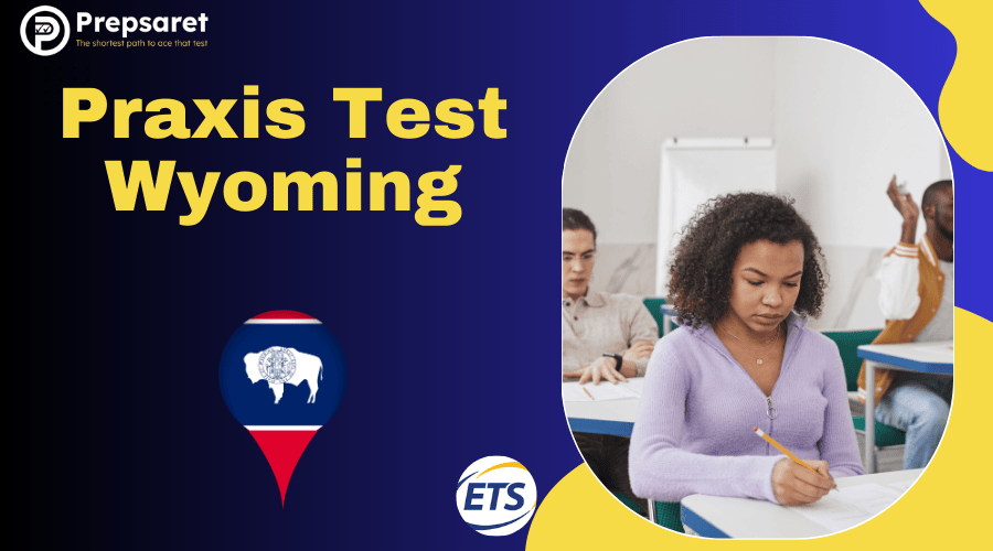 Praxis Test Wyoming: Dates, Requirements & Registration