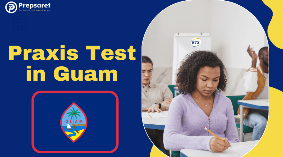 A quick guide to the Praxis Test in Guam — covering content areas, registration process, scoring, and tips for local test-takers.
