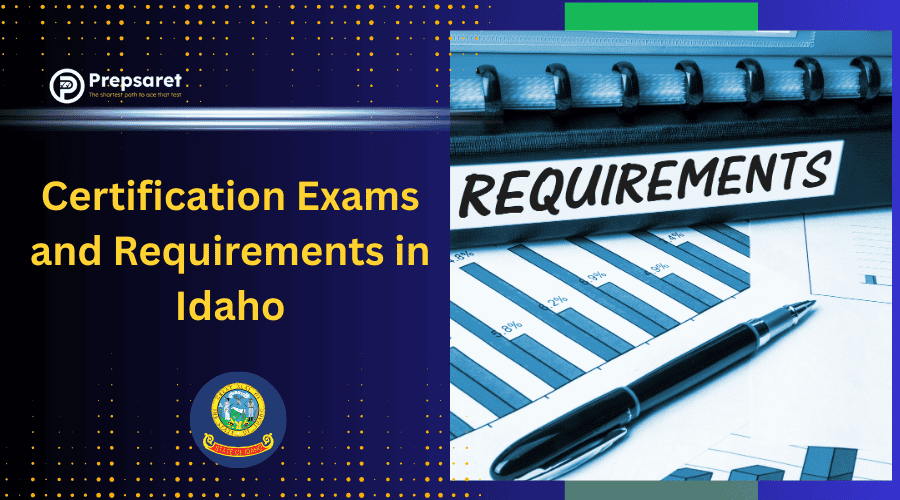 Overview of the Certification Exams and Requirements in Idaho