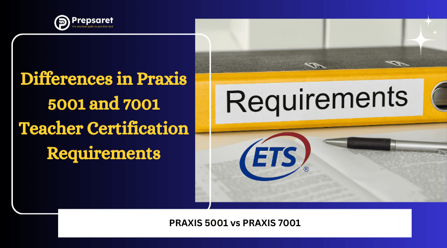 Comparison of Praxis 5001 and 7001 teacher certification requirements.