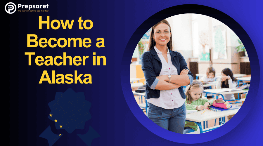 How to Become a Teacher in Alaska