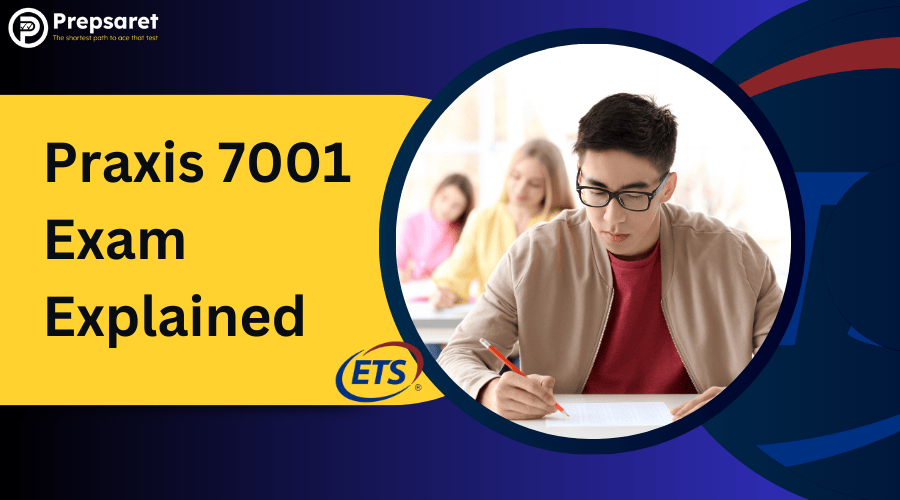Praxis 7001 exam overview with student studying for teacher certification.