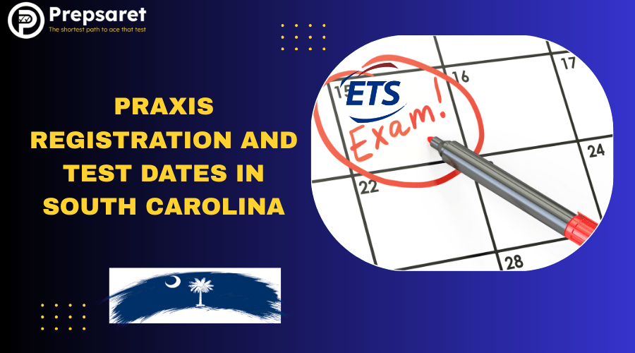 Praxis Registration and Test Dates in South Carolina