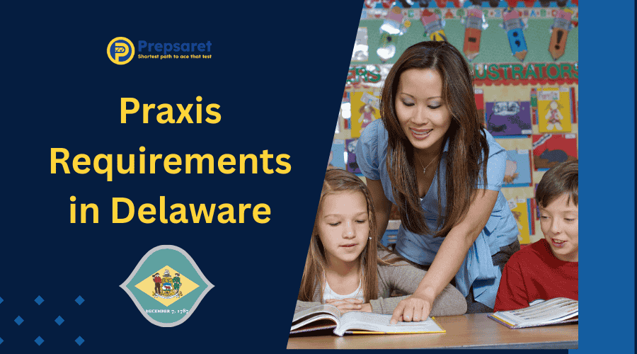 Praxis Requirements in Delaware