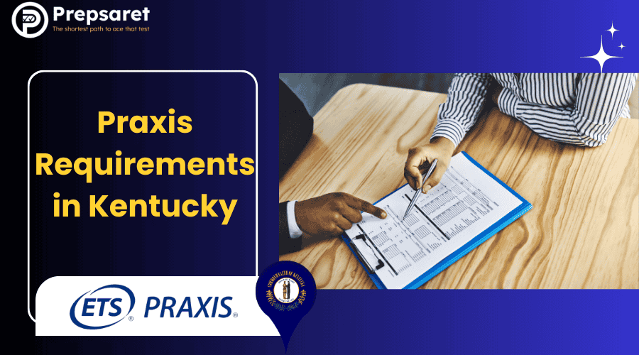 Praxis Requirements in Kentucky | Teacher Certification Guide