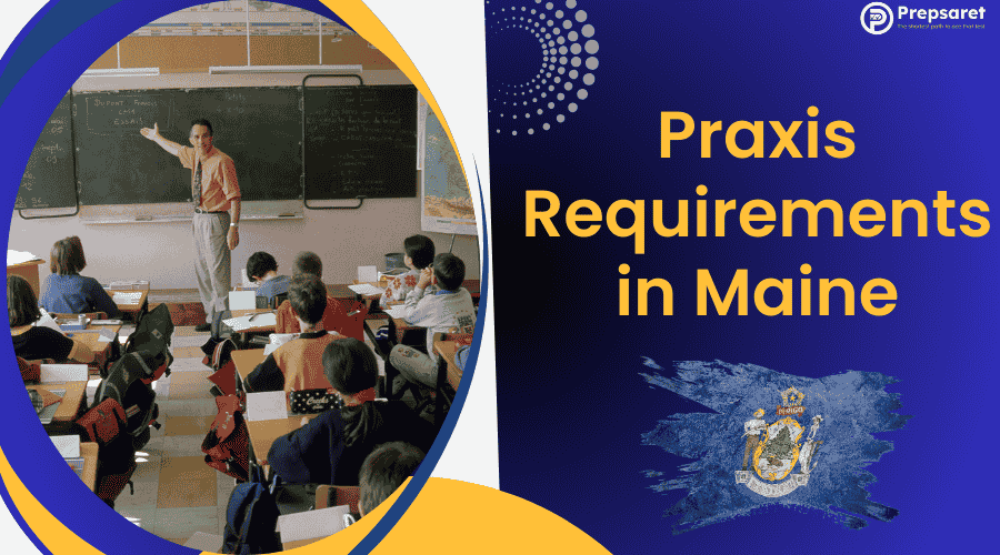 Praxis Requirements in Maine