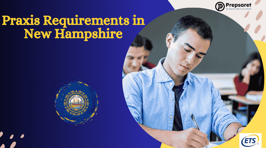 Praxis Requirements in New Hampshire: Test & License Guide