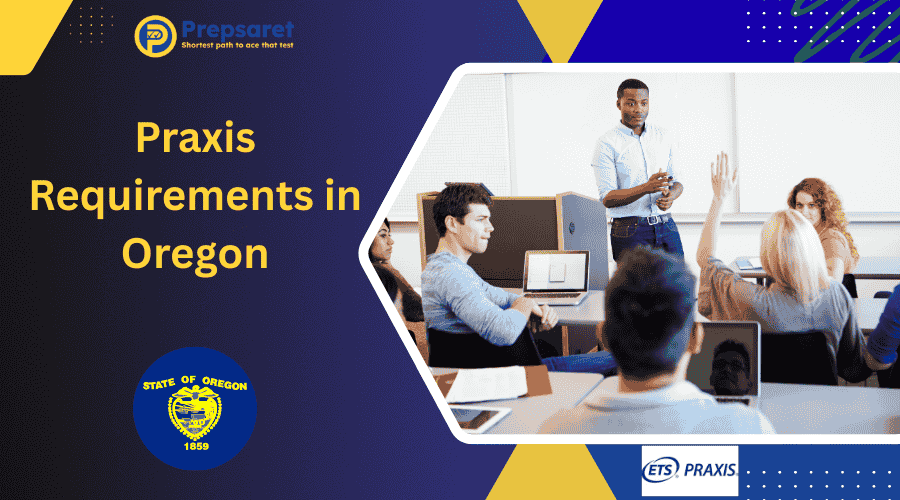 Praxis Requirements in Oregon | Tests, Scores & Licensing Info