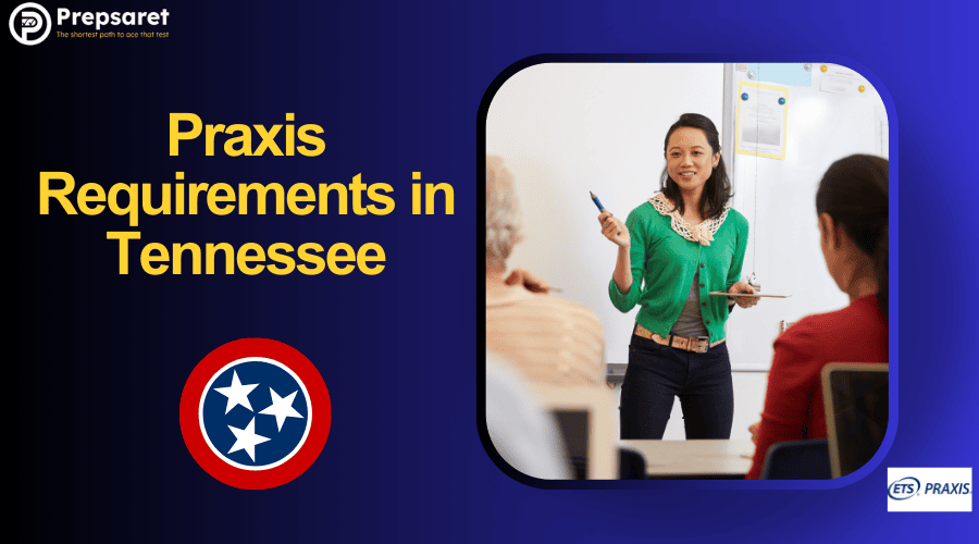 Praxis Requirements in Tennessee: Test & Score
