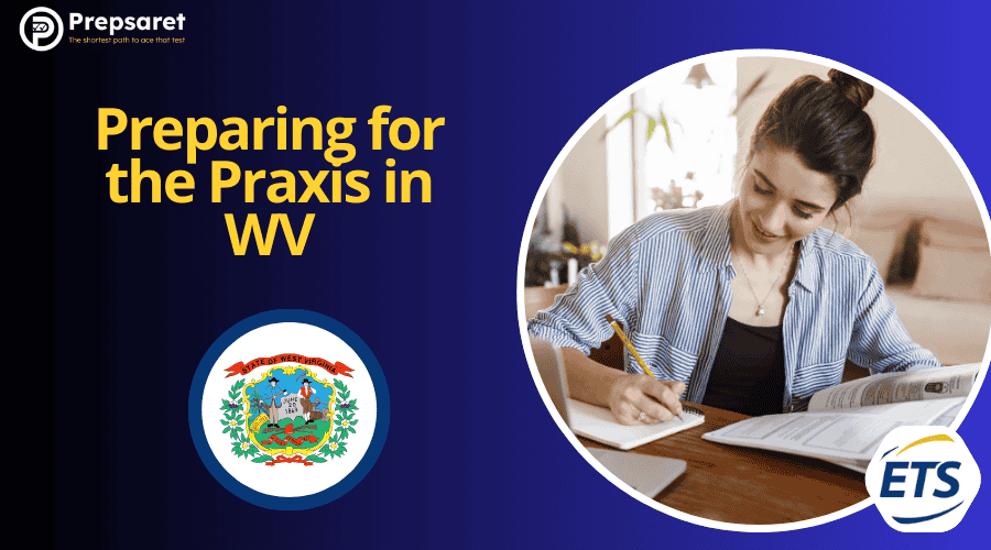 A person studying for the Praxis exam in West Virginia 