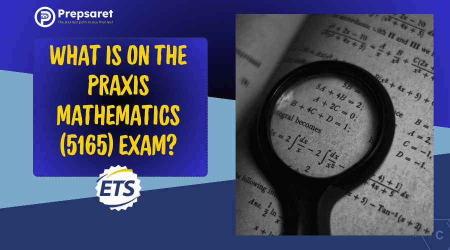 The main content areas of the Praxis Mathematics (5165) Exam, including Algebra, Geometry, Probability & Statistics, Calculus, and Mathematical Reasoning, with icons or brief descriptions for each topic.