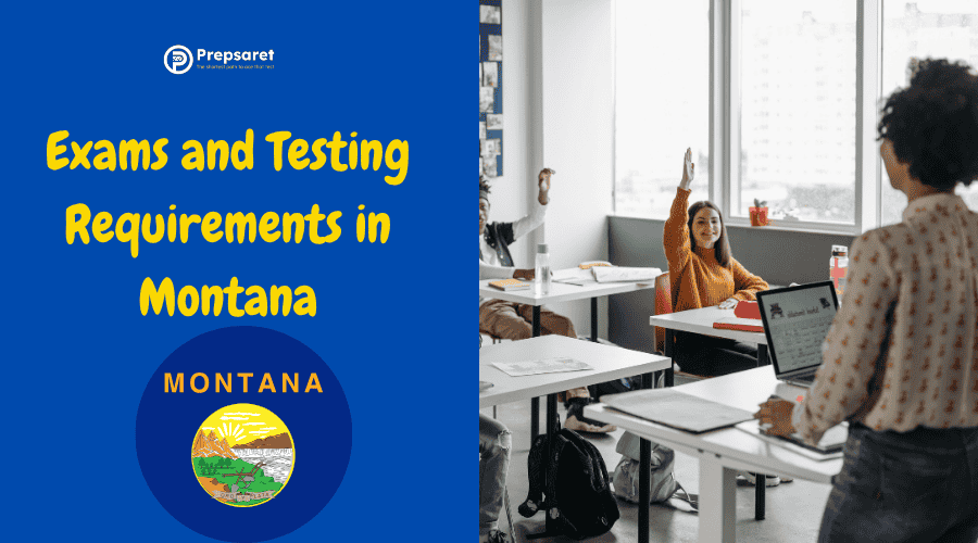 Montana’s teacher certification exams and testing requirements, including the Praxis exams, subject-specific tests, and basic skills assessments required for different licensure levels.
